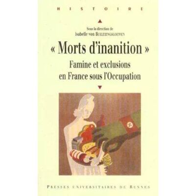 PUR Morts d'inanition": Famine et exclusions en France sous l'Occupation - Publicité PUR Morts d'inanition": Famine et exclusions en France sous l'Occupation - Publicité