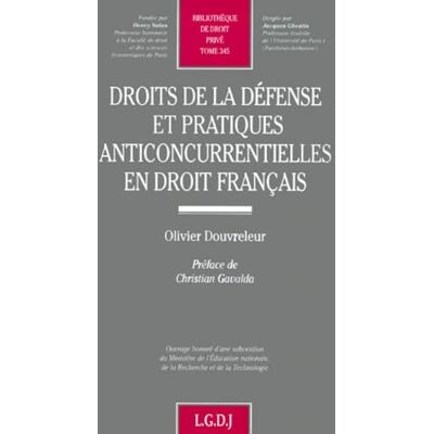 DOUVRELEUR, Olivier droits de la défense et pratiques anticoncurrentielles en droit français (345) - Publicité DOUVRELEUR, Olivier droits de la défense et pratiques anticoncurrentielles en droit français (345) - Publicité