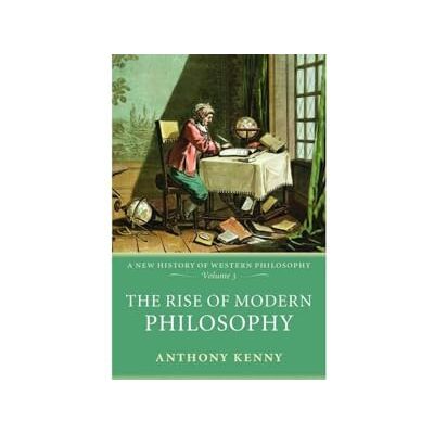 Kenny, Anthony The Rise of Modern Philosophy: A New History of Western Philosophy, Volume 3 (v. 3) - Publicité Kenny, Anthony The Rise of Modern Philosophy: A New History of Western Philosophy, Volume 3 (v. 3) - Publicité
