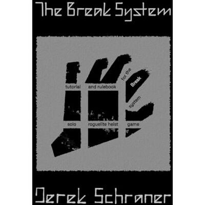 Schraner, Derek The Break System: tutorial and rulebook for the solo roguelite heist game - Publicité Schraner, Derek The Break System: tutorial and rulebook for the solo roguelite heist game - Publicité