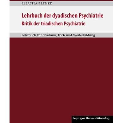 Lehrbuch der dyadischen Psychiatrie: Kritik der triadischen Psychiatrie. Lehrbuch für Studium, Fort- und Weiterbildung - Publicité Lehrbuch der dyadischen Psychiatrie: Kritik der triadischen Psychiatrie. Lehrbuch für Studium, Fort- und Weiterbildung - Publicité