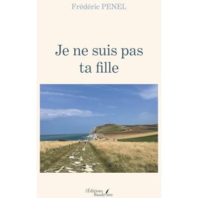 PENEL, Frédéric Je ne suis pas ta fille - Publicité PENEL, Frédéric Je ne suis pas ta fille - Publicité