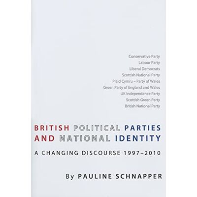 Schnapper, Pauline British Political Parties and National Identity: A Changing Discourse 1997-2010 - Publicité Schnapper, Pauline British Political Parties and National Identity: A Changing Discourse 1997-2010 - Publicité