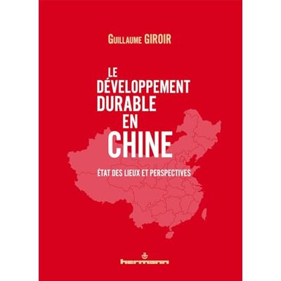 Giroir, Guillaume Le développement durable en Chine: État des lieux et perspectives - Publicité Giroir, Guillaume Le développement durable en Chine: État des lieux et perspectives - Publicité