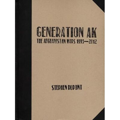 Dupont, Stephen Generation AK: The Afghanistan Wars 1993-2012 - Publicité Dupont, Stephen Generation AK: The Afghanistan Wars 1993-2012 - Publicité