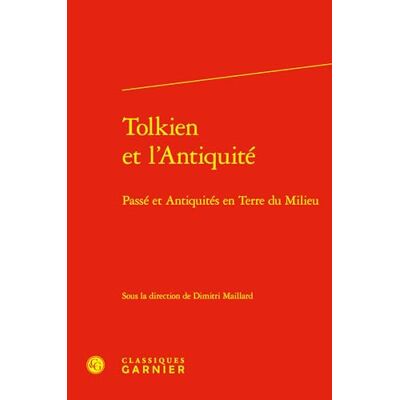 COLLECTIF Tolkien et l'Antiquité: Passé et Antiquités en Terre du Milieu - Publicité COLLECTIF Tolkien et l'Antiquité: Passé et Antiquités en Terre du Milieu - Publicité