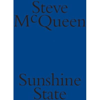 Todoli, Vicente/gilro Steve McQueen Sunshine State /anglais - Publicité Todoli, Vicente/gilro Steve McQueen Sunshine State /anglais - Publicité