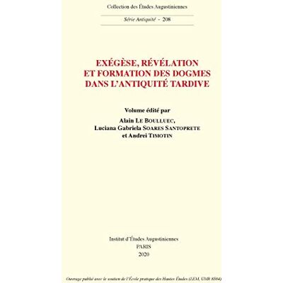 Exégèse, révélation et formation des dogmes dans l'Antiquité tardive - Publicité Exégèse, révélation et formation des dogmes dans l'Antiquité tardive - Publicité