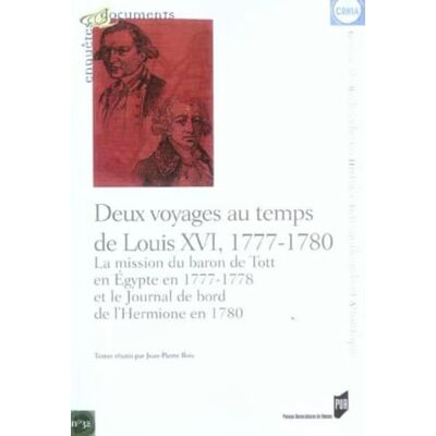 PUR Deux voyages au temps de Louis XVI, 1777-1780: La mission du baron de Tott en Égypte en 1777-1778 et le Journal de bord de l'Hermione en 1780 - Publicité PUR Deux voyages au temps de Louis XVI, 1777-1780: La mission du baron de Tott en Égypte en 1777-1778 et le Journal de bord de l'Hermione en 1780 - Publicité