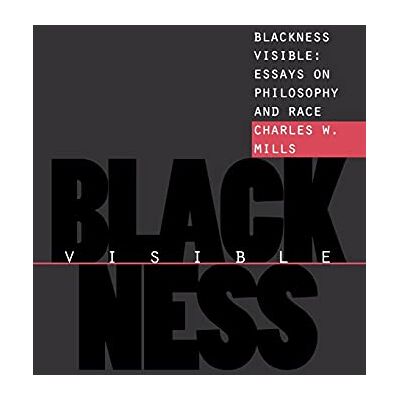 Mills, Charles W. Blackness Visible: Essays on Philosophy and Race - Publicité Mills, Charles W. Blackness Visible: Essays on Philosophy and Race - Publicité