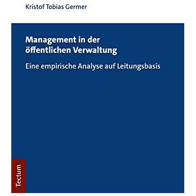 Germer, Kristof Tobias Management in Der Offentlichen Verwaltung: Eine Empirische Analyse Auf Leitungsbasis - Publicité Germer, Kristof Tobias Management in Der Offentlichen Verwaltung: Eine Empirische Analyse Auf Leitungsbasis - Publicité