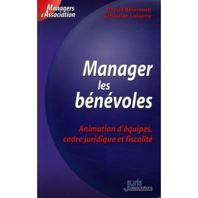 Belaroussi, Daoud Manager des bénévoles: Animation d'équipes, cadre juridique et fiscalité - Publicité Belaroussi, Daoud Manager des bénévoles: Animation d'équipes, cadre juridique et fiscalité - Publicité