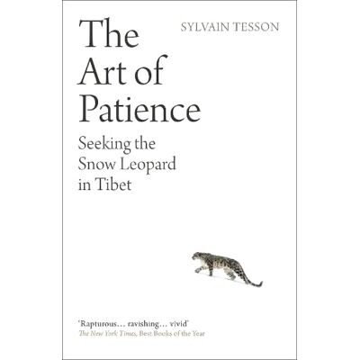 Tesson, Sylvain The Art of Patience: Seeking the Snow Leopard in Tibet - Publicité Tesson, Sylvain The Art of Patience: Seeking the Snow Leopard in Tibet - Publicité