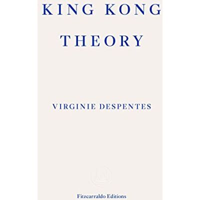 Despentes, Virginie King Kong Theory - Publicité Despentes, Virginie King Kong Theory - Publicité