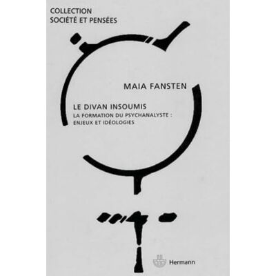 Fansten, Maïa Le divan insoumis. La formation du psychanalyste : enjeux et idéologies - Publicité Fansten, Maïa Le divan insoumis. La formation du psychanalyste : enjeux et idéologies - Publicité