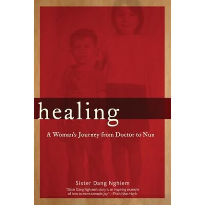 Nghiem, Sister Dang Healing: A Woman's Journey from Doctor to Nun - Publicité Nghiem, Sister Dang Healing: A Woman's Journey from Doctor to Nun - Publicité