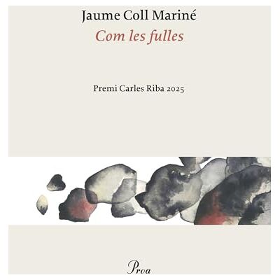 Coll Mariné, Jaume Com les fulles: Premi Carles Riba 2025 - Publicité Coll Mariné, Jaume Com les fulles: Premi Carles Riba 2025 - Publicité