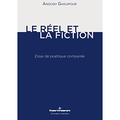 Ganjipour, Anoush Le réel et la fiction : Essai de poétique comparée - Publicité Ganjipour, Anoush Le réel et la fiction : Essai de poétique comparée - Publicité