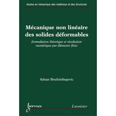 IBRAHIMBEGOVIC, Adnan Mécanique non linéaire des solides déformables : formulation théorique et résolution numérique par éléments finis - Publicité IBRAHIMBEGOVIC, Adnan Mécanique non linéaire des solides déformables : formulation théorique et résolution numérique par éléments finis - Publicité
