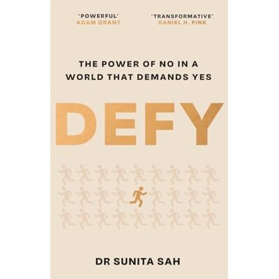 Sah, Dr Sunita Defy: The Power of No in a World that Demands Yes - Publicité Sah, Dr Sunita Defy: The Power of No in a World that Demands Yes - Publicité