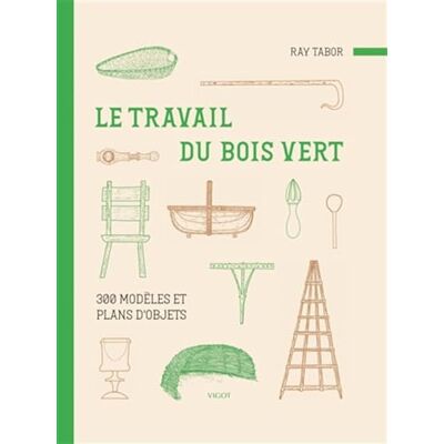 Tabor, Ray Le travail du bois vert : 300 modèles et plans d'objets - Publicité Tabor, Ray Le travail du bois vert : 300 modèles et plans d'objets - Publicité