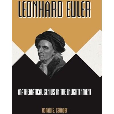 Calinger, Ronald S. Leonhard Euler: Mathematical Genius in the Enlightenment - Publicité Calinger, Ronald S. Leonhard Euler: Mathematical Genius in the Enlightenment - Publicité