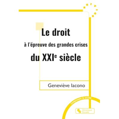 Iacono, Geneviève Le droit à l'épreuve des grandes crises du XXIe siècle: COVID, CLIMAT, CONFLITS ARMES - Publicité Iacono, Geneviève Le droit à l'épreuve des grandes crises du XXIe siècle: COVID, CLIMAT, CONFLITS ARMES - Publicité