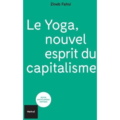 Fahsi, Zineb Le yoga, nouvel esprit du capitalisme - Publicité Fahsi, Zineb Le yoga, nouvel esprit du capitalisme - Publicité