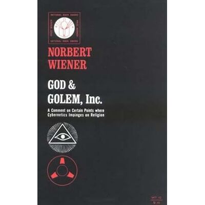 Wiener, Norbert God & Golem, Inc.: A Comment on Certain Points where Cybernetics Impinges on Religion - Publicité Wiener, Norbert God & Golem, Inc.: A Comment on Certain Points where Cybernetics Impinges on Religion - Publicité
