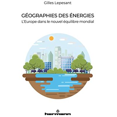 Lepesant, Gilles Géographies des énergies: L'Europe dans le nouvel équilibre mondial - Publicité Lepesant, Gilles Géographies des énergies: L'Europe dans le nouvel équilibre mondial - Publicité