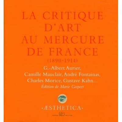 Collectif La critique d'art au Mercure de France, 1890-1914 - Publicité Collectif La critique d'art au Mercure de France, 1890-1914 - Publicité