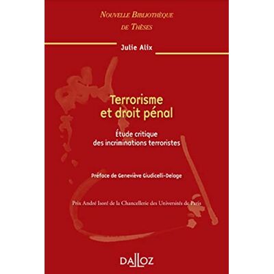Alix, Julie Terrorisme et droit pénal Tome 91 Étude critique des incriminations terroristes (91) - Publicité Alix, Julie Terrorisme et droit pénal Tome 91 Étude critique des incriminations terroristes (91) - Publicité