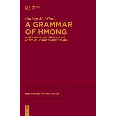White, Nathan M. A Grammar of Hmong: White Hmong and Green Mong As Spoken in North Queensland - Publicité White, Nathan M. A Grammar of Hmong: White Hmong and Green Mong As Spoken in North Queensland - Publicité