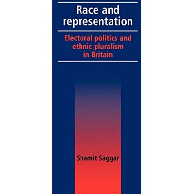 Saggar, Shamit Race and Representation: Electoral Politics and Ethnic Pluralism in Britain - Publicité Saggar, Shamit Race and Representation: Electoral Politics and Ethnic Pluralism in Britain - Publicité