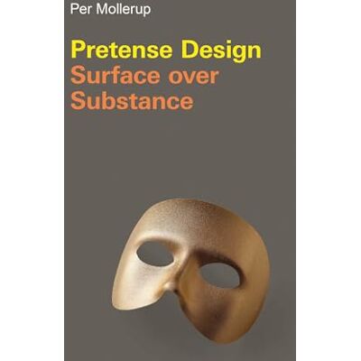 Mollerup, Per Pretense Design: Surface Over Substance - Publicité Mollerup, Per Pretense Design: Surface Over Substance - Publicité