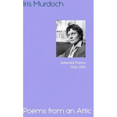 Murdoch, Iris Poems from an Attic: Newly discovered, an astonishing collection from the Booker prizewinner - Publicité Murdoch, Iris Poems from an Attic: Newly discovered, an astonishing collection from the Booker prizewinner - Publicité