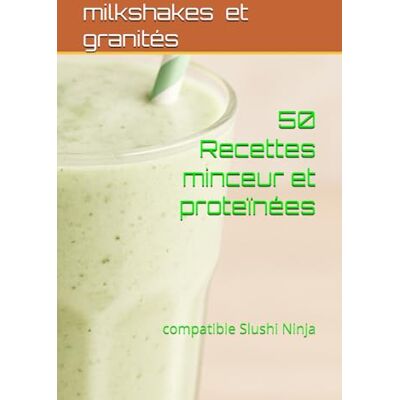 Alba 50 Recettes Minceur – Milkshakes & Granités: compatibles Slushi Ninja - Publicité Alba 50 Recettes Minceur – Milkshakes & Granités: compatibles Slushi Ninja - Publicité