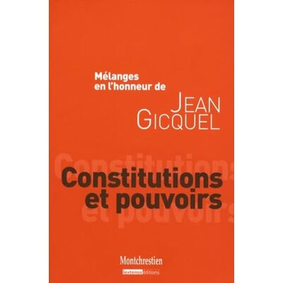 Collectif mélanges en l'honneur de jean gicquel : constitutions et pouvoirs - Publicité Collectif mélanges en l'honneur de jean gicquel : constitutions et pouvoirs - Publicité