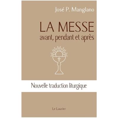 Manglano, José P. La messe: avant, pendant et après Nouvelle traduction liturgique - Publicité Manglano, José P. La messe: avant, pendant et après Nouvelle traduction liturgique - Publicité
