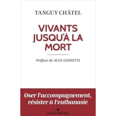 Châtel, Tanguy Vivants jusqu'à la mort (édition 2023): Accompagner la souffrance spirituelle en fin de vie - Publicité Châtel, Tanguy Vivants jusqu'à la mort (édition 2023): Accompagner la souffrance spirituelle en fin de vie - Publicité