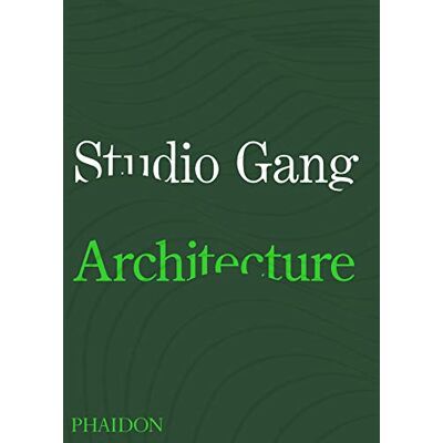 STUDIO GANG ARCHITECTURE: WITH AN INTRODUCTION BY JEANNE GANG - Publicité STUDIO GANG ARCHITECTURE: WITH AN INTRODUCTION BY JEANNE GANG - Publicité