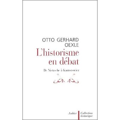 Oexle, Otto Gerhard L'historisme en débat : De Nietzsche à Kantorowicz - Publicité Oexle, Otto Gerhard L'historisme en débat : De Nietzsche à Kantorowicz - Publicité