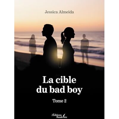 ALMEIDA, Jessica La cible du bad boy Tome 2 - Publicité ALMEIDA, Jessica La cible du bad boy Tome 2 - Publicité