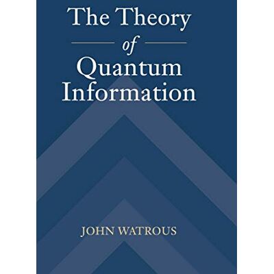 Watrous, John The Theory of Quantum Information - Publicité Watrous, John The Theory of Quantum Information - Publicité