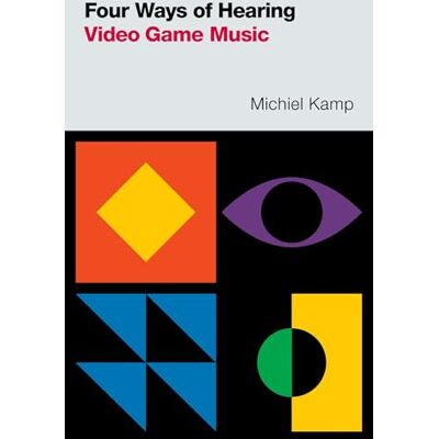 Kamp, Michiel Four Ways of Hearing Video Game Music - Publicité Kamp, Michiel Four Ways of Hearing Video Game Music - Publicité