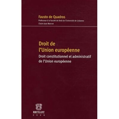 Quadros, Fausto de Droit de l'Union européenne: Droit constitutionnel et administratif de l'Union européenne - Publicité Quadros, Fausto de Droit de l'Union européenne: Droit constitutionnel et administratif de l'Union européenne - Publicité