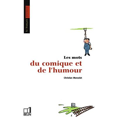 Moncelet, Christian Les mots du comique et de l'humour - Publicité Moncelet, Christian Les mots du comique et de l'humour - Publicité