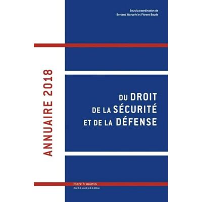 Warusfel, Bertrand Annuaire 2018 du droit de la sécurité et de la défense - Publicité Warusfel, Bertrand Annuaire 2018 du droit de la sécurité et de la défense - Publicité
