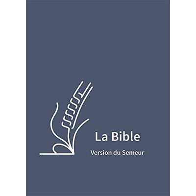 Collectif Bible du Semeur 2015, textile souple, bleue avec tranche blanche - Publicité Collectif Bible du Semeur 2015, textile souple, bleue avec tranche blanche - Publicité