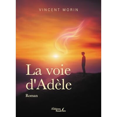 MORIN, Vincent La voie d'Adèle - Publicité MORIN, Vincent La voie d'Adèle - Publicité